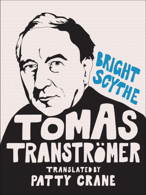 Détails du titre pour Bright Scythe par Tomas Tranströmer - Disponible